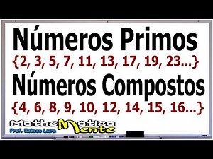 NÚMEROS PRIMOS E NÚMEROS COMPOSTOS - Prof. Robson Liers