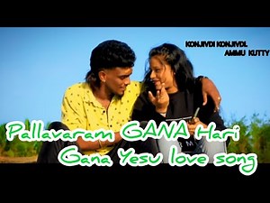 PALLAVARAM GANA HARI KONJIVAN DI KONJIVAN DI AMMU KUTTY CHELLAM SONG | GANA YESU | 2021| | 1080P