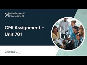 Unit 701 - CMI Assignment | In Professional Development