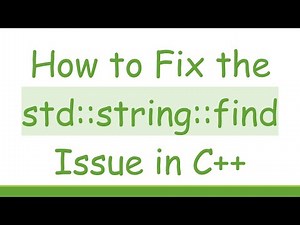 How to Fix the std::string::find Issue in C++