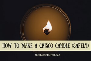 How to Make a Crisco Candle (Safely) - The Organic Prepper