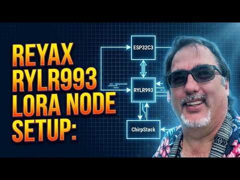 Reyax RYLR993 LoRa Node Setup: ESP32C3 & ChirpStack Tutorial