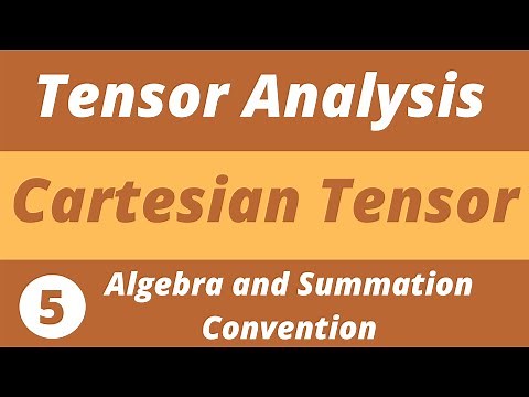 5. Algebra and Summation Convention | Tensor Analysis | Prof Khalid