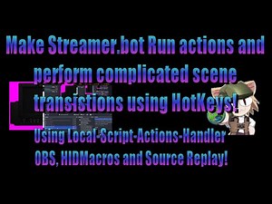 How to make Streamer.bot run actions using hotkeys, and Advanced Scene transition actions.