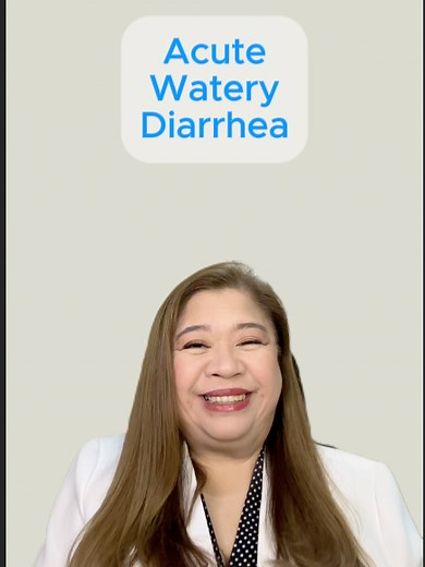 Acute Watery Diarrhea: Ano Ang Gagawin?