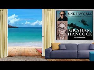 Underworld- Graham Hancock - Part 1