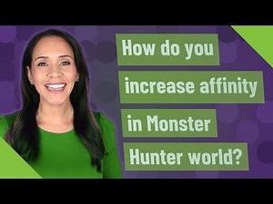 How do you increase affinity in Monster Hunter world?