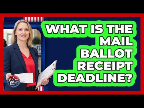 What Is the Mail Ballot Receipt Deadline?