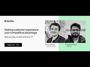 Making Customer Experience your Competitive Advantage - DevRev X Velocity Global