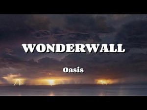 Oasis - WONDERWALL (Lyrics Video)