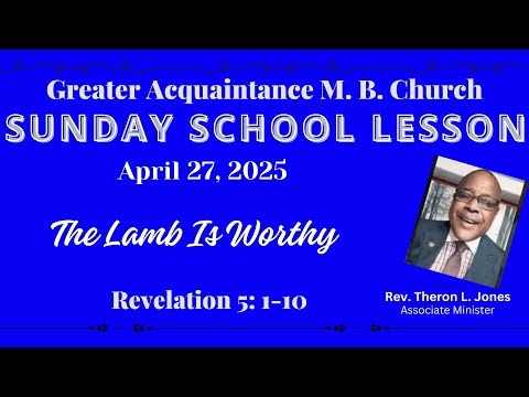 April 27, 2025. International Standard Sunday School Lesson, The Lamb Is Worthy.