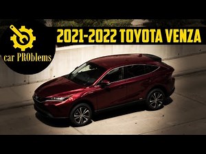 2021-2022 Toyota Venza Problems: Is There Nothing to Fear?