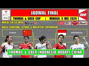 Jadwal Final Thomas Uber Cup 2024 Hari Ini ~ INDONESIA vs CHINA Thomas & Uber Cup