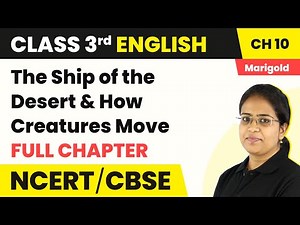 Class 3 English Ch 10 | The Ship of the Desert&How Creatures Move-Full Chapter Explanation&Worksheet