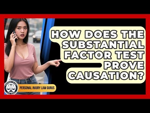 How Does The Substantial Factor Test Prove Causation? - Personal Injury Law Gurus