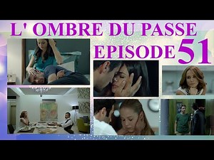 L'ombre du passé Épisode 51 & 52, Résumé en Français.