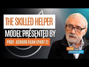 The Skilled Helper Model, Presented by Prof. Gerard Egan (Part 2 )