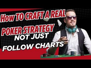 How to Craft a Real Poker Strategy (Not Just Follow Charts)