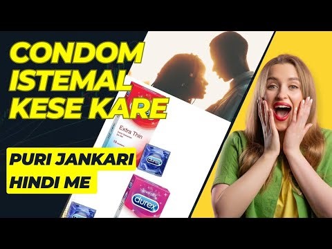 condom istemal kese kare || condom use process ||condom use tips hindi || condom kaise use kare