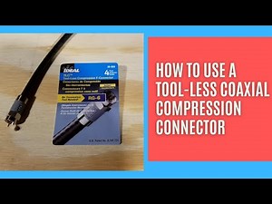How to Use a Tool-less Coaxial Compression Connector