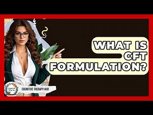 What Is CFT Formulation? - Cognitive Therapy Hub