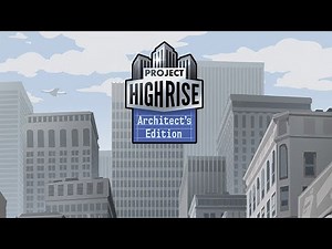 Project Highrise: Architect's Edition Videos for PC - GameFAQs