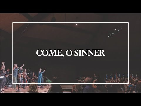 Come, O Sinner • The Glorious Christ Live