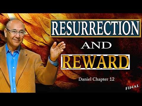 Resurrection and Eternal Reward | How Does It All End? |Daniel Chapter 12 [FINAL]
