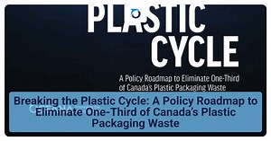 Breaking the Plastic Cycle: A Policy Roadmap to Eliminate One-Third of Canada’s Plastic Packaging Waste - Oceana Canada