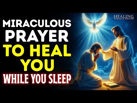 MIRACULOUS PRAYER BEFORE SLEEP TO HEAL WHILE YOU REST