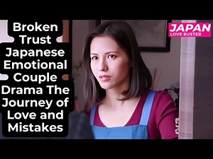 “Broken Trust Japanese Emotional Couple Drama The Journey of Love and Mistakes”