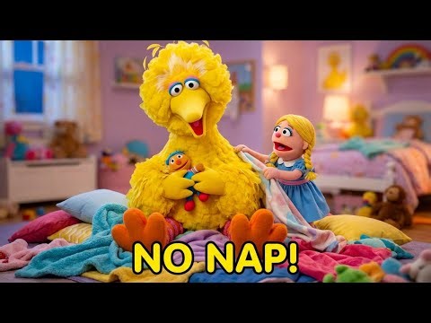 Big Bird Refuses to Take a Nap!