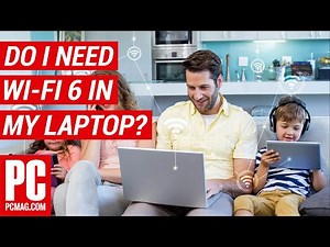 Do I Need to Get Wi-Fi 6 in My New Laptop?