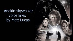 Anakin Skywalker voice lines(by Matt Lucas SW3(2005)Video Game)