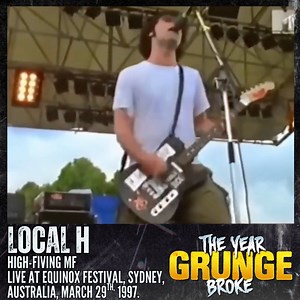 LOCAL H - High-Fiving MF - Live at Equinox Festival, Sydney, Australia, March 29th, 1997. | The YEAR Grunge BROKE