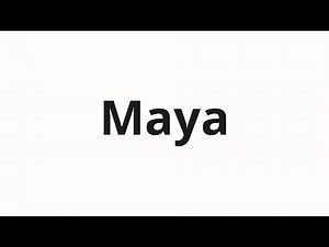 How to pronounce Maya