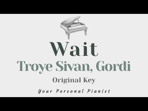 Wait - Troye Sivan, Gordi (Original Key Karoke) - Piano Instrumental Cover with Lyrics