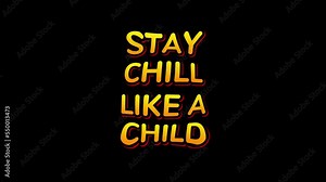 Stay Chill Like A Child animated text quotes with colorful effects. 4k footage animated text motivational quotes Stock Video
