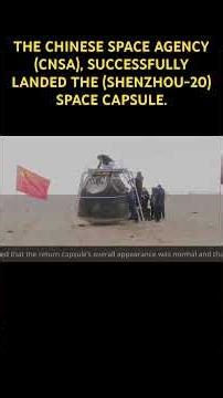 THE CHINESE SPACE AGENCY (CNSA), SUCCESSFULLY LANDED THE UNMANNED (SHENZHOU-20) SPACE CAPSULE.
