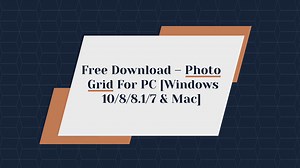 Free Download Photo Grid For PC Windows 10/8/8.1/7 & Mac