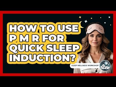 How To Use PMR For Quick Sleep Induction?
