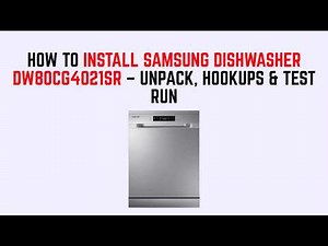 How To Install Samsung Dishwasher DW80CG4021SR – Unpack, Hookups & Test Run