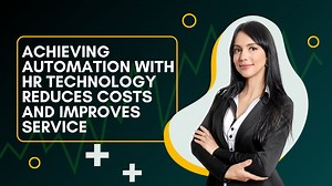 012 Achieving Automation With HR Technology Reduces Costs And Improves Service