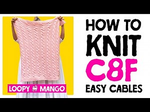 How to Knit Cable Stitch C8F - easy & fun cable knitting for beginners - Classic Cable Baby Blanket