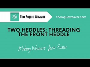 Two Heddles: Threading the Front Heddle |The Rogue Weaver | #HandmadeCreations