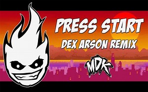 MDK - Press Start (Dex Arson Remix)
