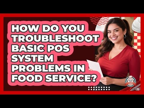 How Do You Troubleshoot Basic POS System Problems In Food Service? - Food Service Jobs