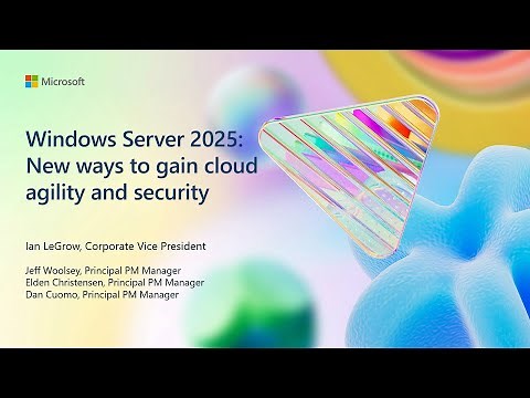 Windows Server 2025: New ways to gain cloud agility and security | BRK238
