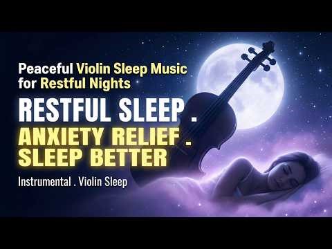 Peaceful Violin Sleep Music for Restful Nights 🎻 Deep Relaxation & Stress Relief #sleepmusic #violin