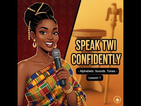 Learn to speak Twi! - Foundations (Alphabets, Sounds and tones 1)